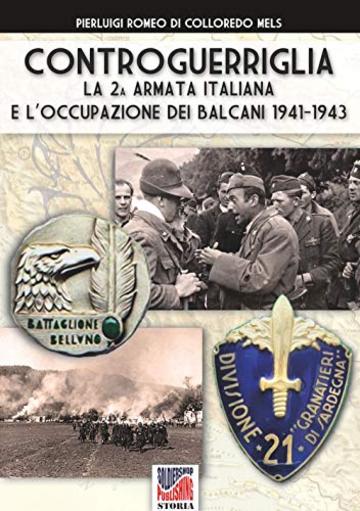 Controguerriglia: La 2a armata italiana e l'occupazione dei Balcani 1941-1943 (Storia Vol. 56)